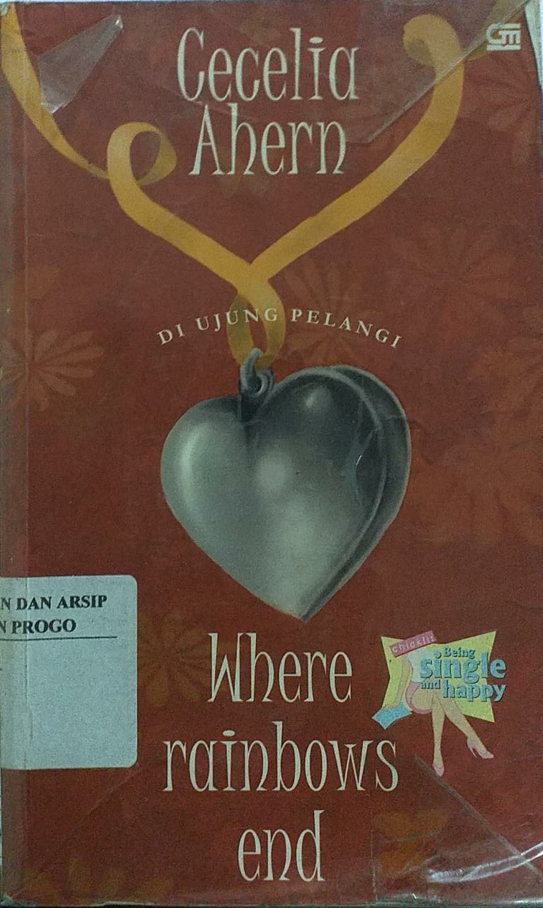Cover Di Ujung Pelangi, Where Rainbow End / Cecelia Ahern; Penerjemah, Monica D.C.