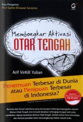 Cover Membongkar aktivasi otak tengah :  penemuan terbesar di dunia atau penipuan terbesar di Indonesia / Arif VirKill Yulian ; penyunitng, Intan Puspitasari