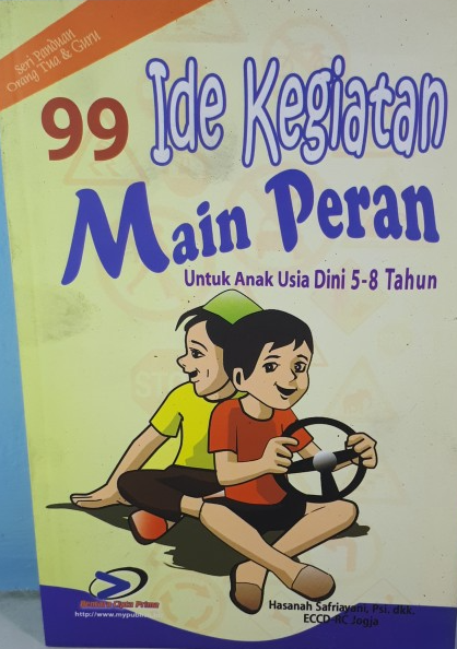 Cover 99 Ide Kegiatan Main Peran Untuk Anak Usia Dini 5-8 tahun / Hasanah Safriyani
