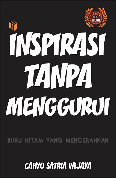 Cover Inspirasi tanpa menggurui :  buku hitam yang mencerahkan / Cahyo Satria Wijaya ; editor, Ratika