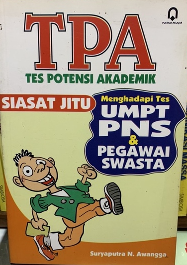Cover TPA Tes Potensi Akademik Siasat Jitu Menghadapi Tes UMPT PNS dan Pegawai swasta / Suryaputra N. Awangga