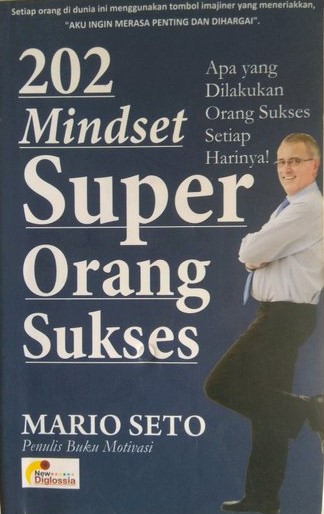 Cover 202 mindset super orang sukses :  apa yang dilakukan orang sukses setiap harinya! / Mario Seto ; penyunting, Terry Perdanawati