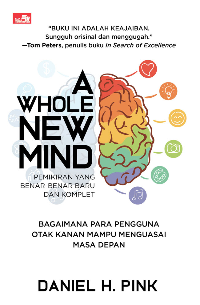 Cover A whole new mind :  bagaimana para pengguna otak kanan mampu menguasai masa depan / Daniel H. Pink ; alih bahasa, Irene Christin