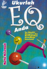 Cover Ukurlah EQ anda :  tes mandiri mengukur dan meningkatkan kecerdasan emosional / Martin McCormak ; alih bahasa, Bahrul Ulum ; editor, Rina
