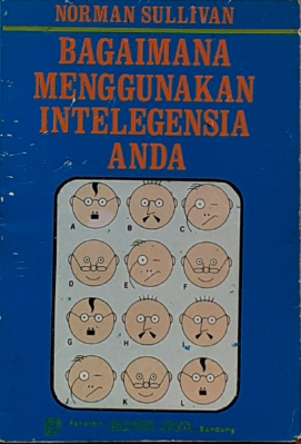 Cover Bagaimana menggunakan inteligensia anda :  Norman Sullivan ; disadur oleh Ny. Hadinata