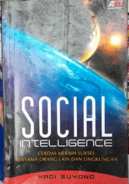 Cover Social Intelligence :  Cerdas Meraih Sukses Bersama Orang Lain dan Lingkungan / Hadi Suyono