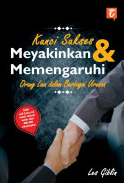 Cover Kunci sukses meyakinkan dan mempengaruhi orang lain dalam berbagai urusan / Les Giblin ; alih bahasa, Anton Adiwiyoto ; editor, Agustin Leoni