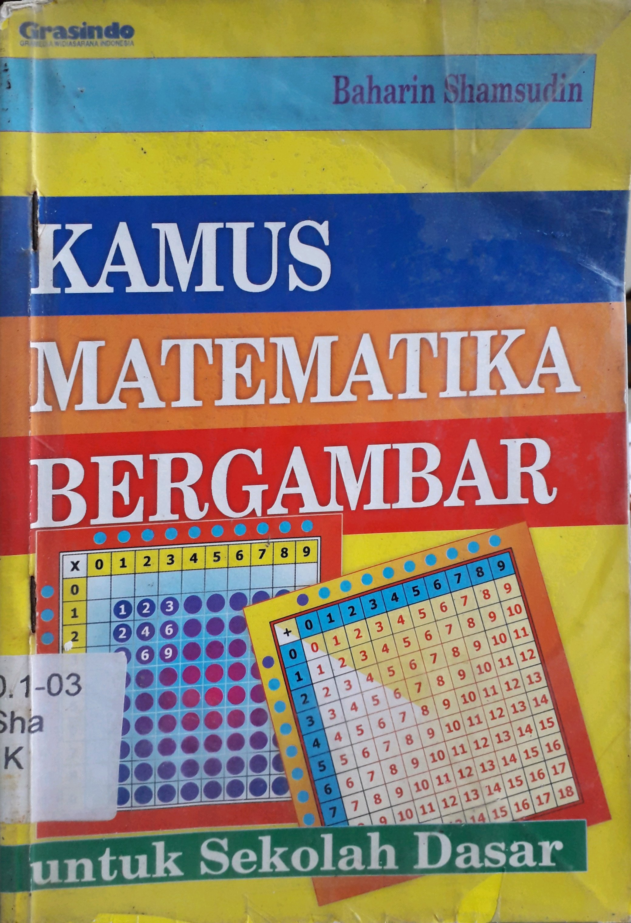 Cover Kamus matematika Bergambar untuk sekolah Dasar / Penulis, Baharin Shamsudin, penerjemah, Maman S. Mahayana