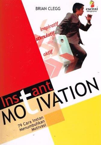 Cover Instant Motivation :  79 Cara Instan Menumbuhkan Motivasi / Brian Clegg