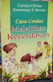 Cover Cara Cerdas melejitkan kecerdasan / Carolyn Olivier