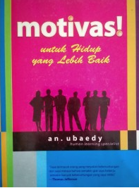 Cover Motivasi Untuk Hidup yang lebih Baik / AN Ubaedy