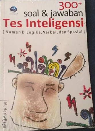 Cover 300+ Soal dan Jawaban Tes Inteligensi Numerik Logika Verbal dan spasial / M Hariwijaya