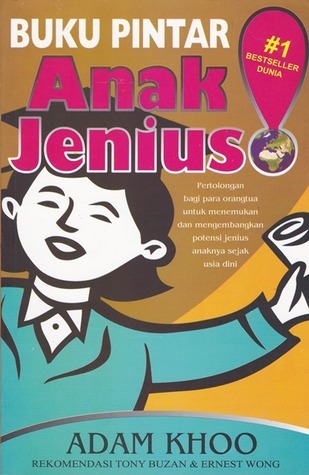 Cover Buku pintar anak jenius :  saya jenius, begitu juga anda! / Adam Khoo ; penyunting, Ana Budi Kuswandani, Suharsono