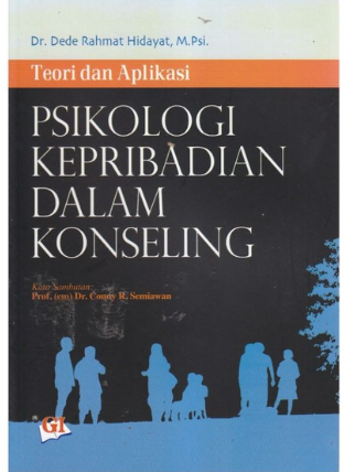 Cover Psikologi kepribadian dalam konseling :  teori dan aplikasi / Dede Rahmat Hidayat ; kata sambutan, Conny R. Semiawan ; editor, Zaenuddin A. Naufal