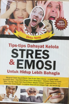 Cover Tips-Tips Dahsyat Kelola Stres dan emosi Untuk Hidup lebih Bahagia / Efrita Novia