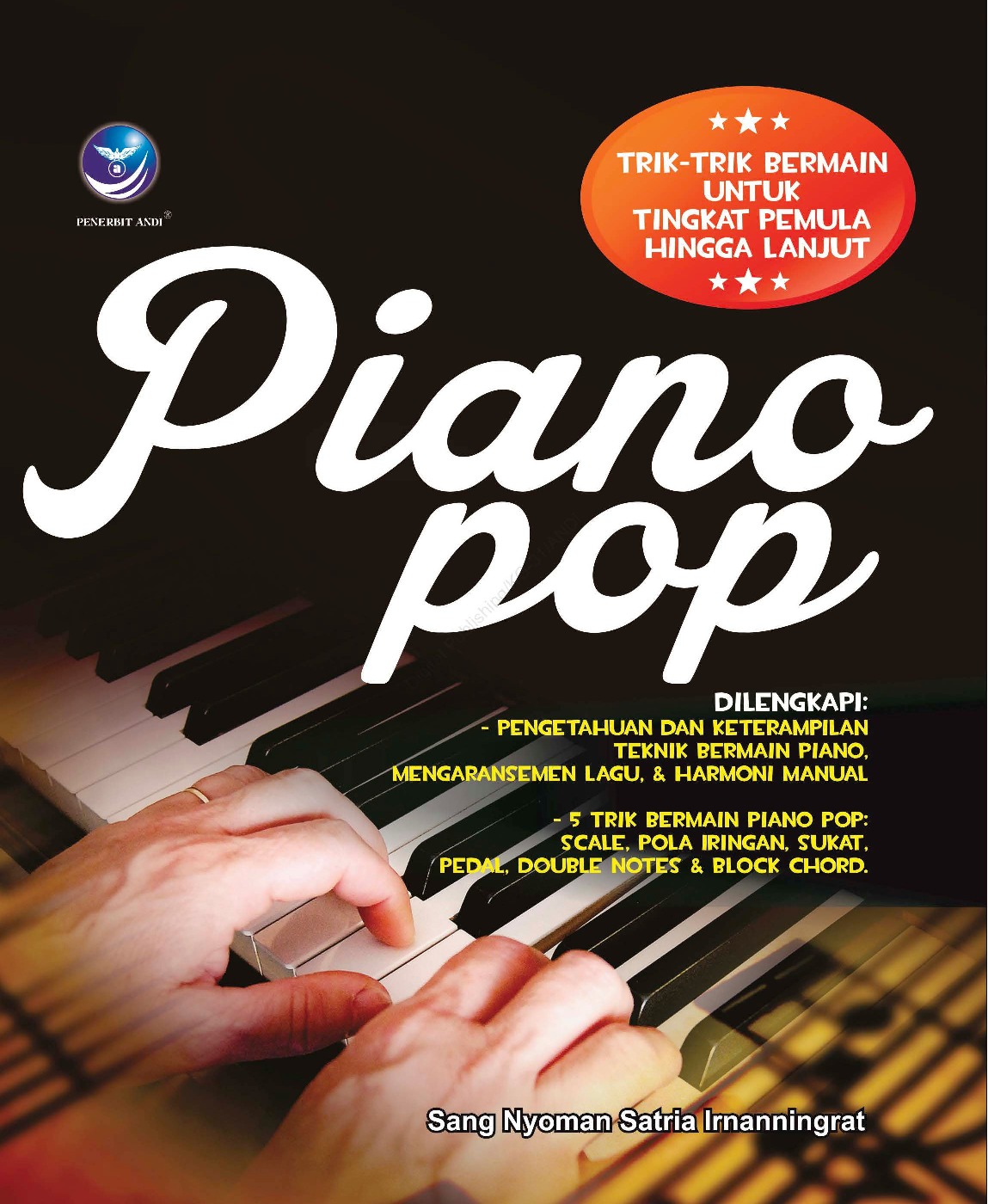 Cover Piano pop trik - trik bermain untuk tingkat pemula hingga lanjut / IRNANNINGRAT, Sang Nyoman Satria