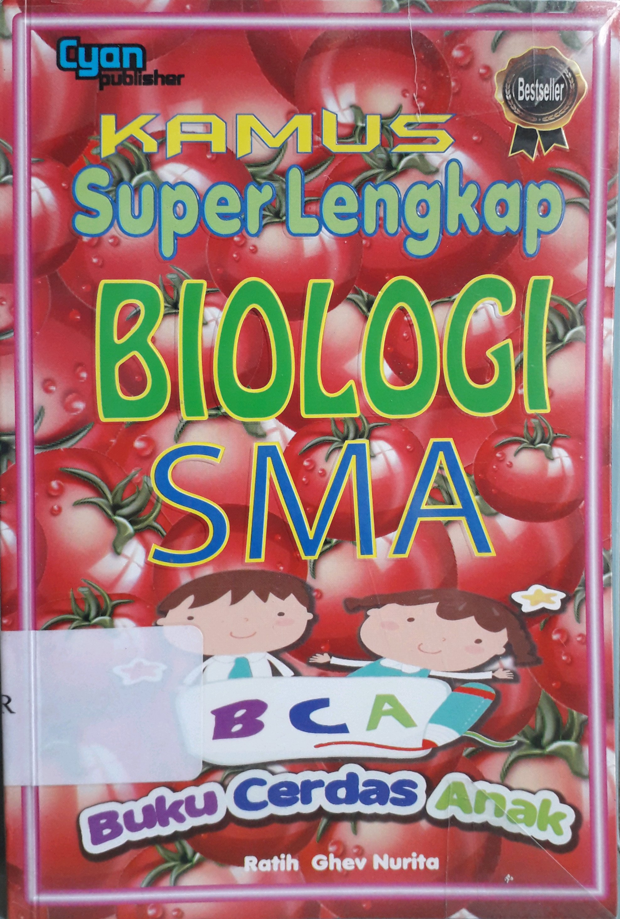 Cover Kamus super lengkap biologi SMA / Penulis, Ratih Ghev Nurita