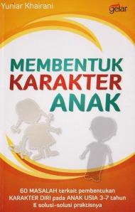 Cover Membentuk Karakter Anak / Yuniar Khairani