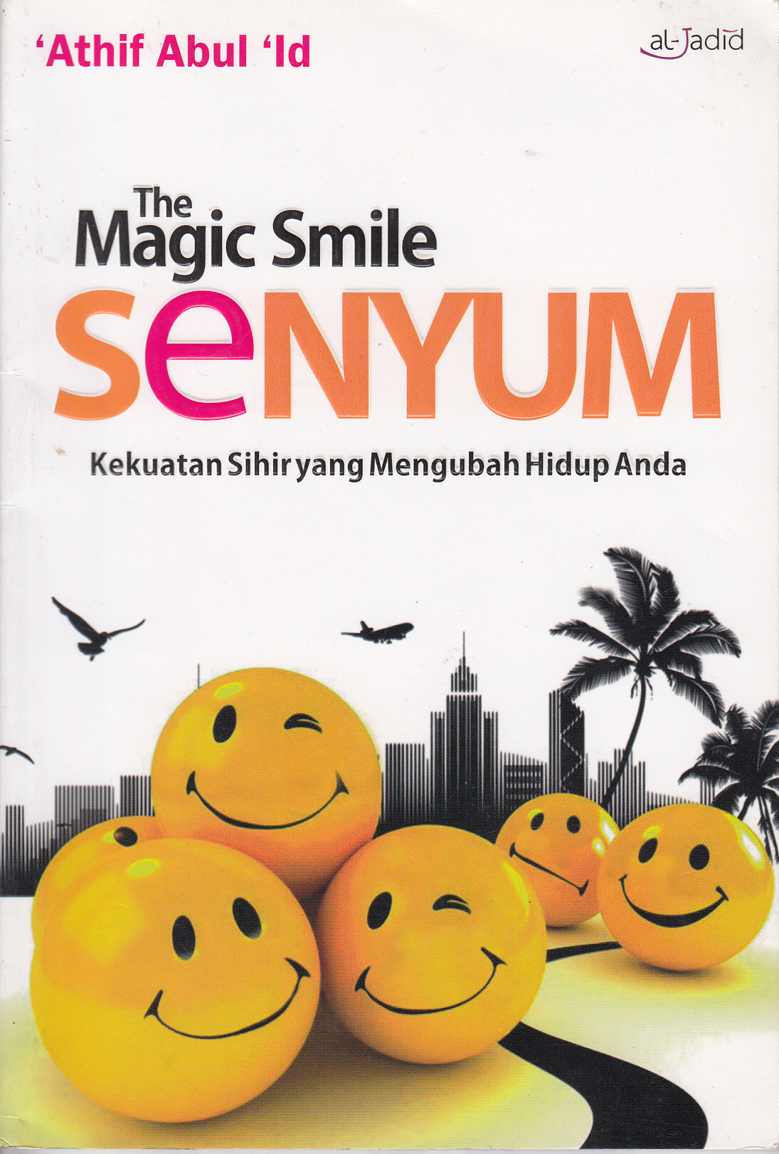 Cover The Magic Smile Senyum Kekuatan Sihir Yang mengubah Hidup Anda / Athif Abulid