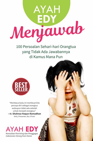 Cover Ayah Edy menjawab :  100 persoalan sehari-hari orangtua yang tidak ada jawabannya di kamus mana pun / Ayah Edy, Aprilina Prastari