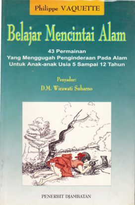Cover Belajar mencintai alam / Philippe Vaquette ; penyadur, D.M. Wirawati Suharno