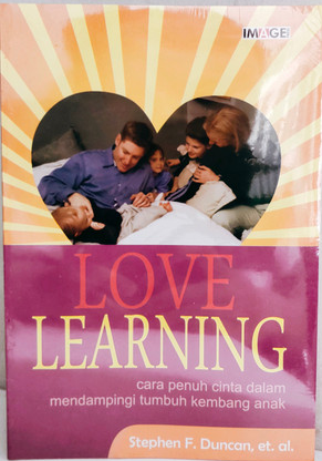 Cover Love Learning Cara penuh Cinta dalam mendampingi Tumbuh kemang Anak / Stephen F Duncan