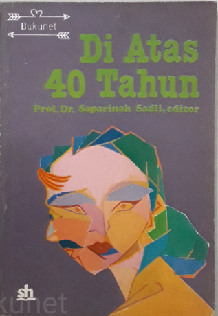 Cover Di atas 40 tahun :  kondisi problematik pria wanita / Saparinah Sadli ...[et al.]