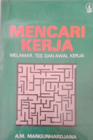 Cover Mencari Kerja Melamar Tes dan Awal kerja / AM Mangunhardjana