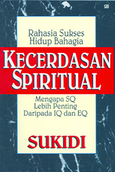Cover Rahasia sukses hidup bahagia kecerdasan spiritual :  mengapa SQ lebih penting daripada IQ da EQ / oleh Sukidi