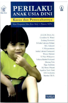 Cover Perilaku anak usia dini :  kasus dan pemecahannya / JIGH Drost...[et al.]; editor, Tim Redaksi Familia