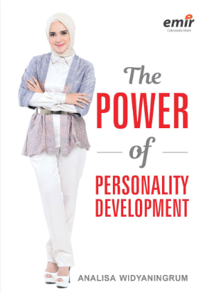 Cover The power of personality development / penulis, Analisa Widyaningrum, M.Psi; penyunting, Noorayni Rahmawati, Hijrah Ahmad, Adhika Prasetya