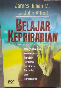 Cover Belajar Kepribadian :  Mengoptimalkan kemampuan berpikir, bersikap, berbicara, bertindak dan berkarakter / James Julian M' John Alfred