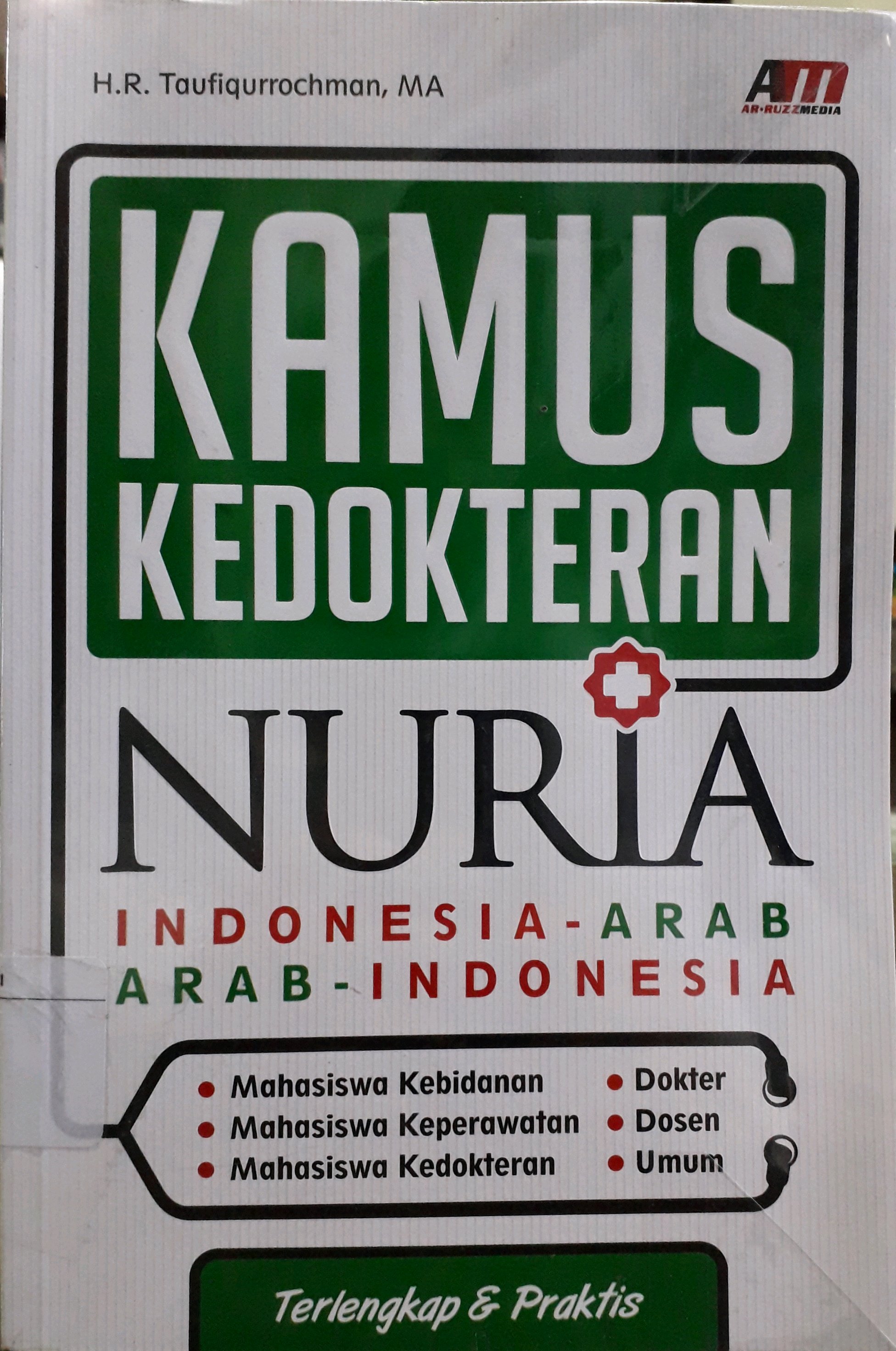 Cover Kamus kedokteran nuria : Indonesia - Arab Arab - Indonesia / Penulis, H.R. Taufiqurrochman