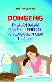 Cover Dongeng :  tinjauan dalam perspektif psikologi perkembangan anak usia dini / penulis, Yudho Bawono
