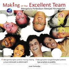 Cover Making of the excellent team :  mengelola Perbedaan menjadi keunggulan / Jusak Soehardja, editor ; Th. Arie Prabowati