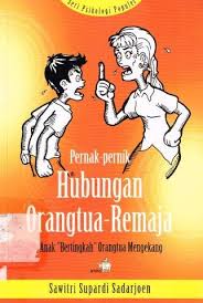 Cover Pernak Pernik Hubungan Orangtua Remaja Anak bertingkah Orang Tua Mengekang / Sawitri Supardi sadarjoen