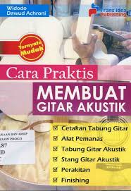 Cover Cara Praktis Membuat Gitar Akustik / Widodo