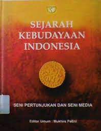 Cover Sejarah kebudayaan Indonesia Seni pertunjukan dan seni media / SEDYAWATI, Ed