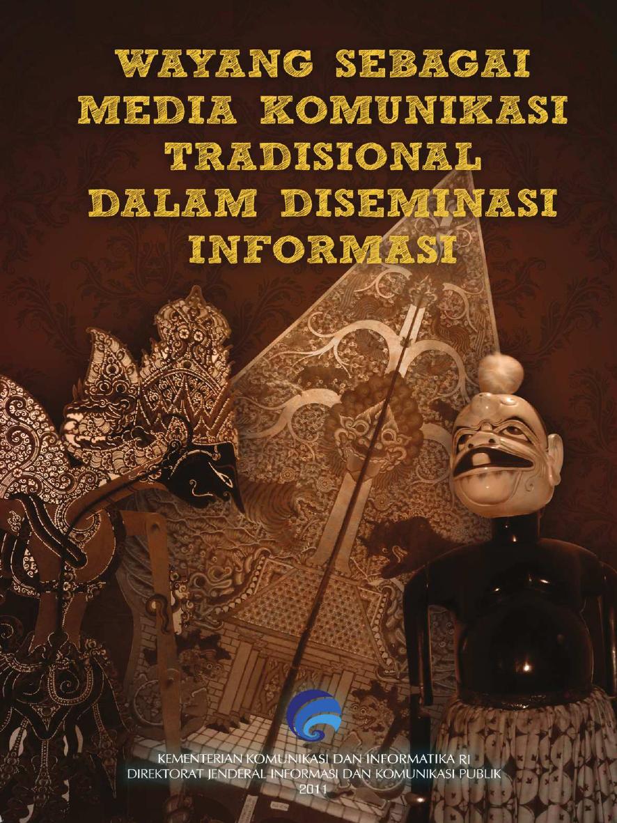 Cover Wayang Sebagi Media Komunikasi Tradisional Dalam Diseminasi Informasi / Bambang Wiswalujo