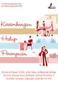 Cover Keseimbangan hidup perempuan / Irni Fatma Satyawati, Asri Rakhmawati ; editor, Herlina P. Dewi