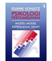 Cover Psikologi pertumbuhan :  model-model kepribadian sehat / Duane Schultz ; penerjemah, Yustinus.