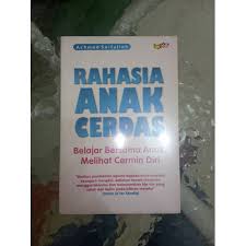 Cover Rahasia Anak Cerdas :  belajar bersama anak, melihat cermin diri / Achmad Saifullah