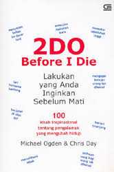 Cover 2 Do before I die :  lakukan yang anda inginkan sebelum mati / Michael Ogden & Chris Day ; alihbahasa, Alex Tri Kantjono W