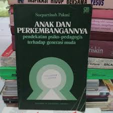 Cover Anak dan perkembangannya Pendekatan Psiko pedagogis Terhadap generasi Muda / Soepartinah Pakasi