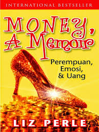 Cover Money, A Memoir :  Perempuan, emosi dan Uang / liz Perle