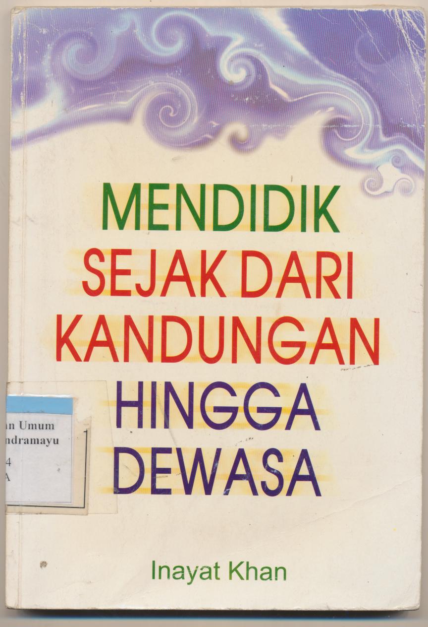 Cover Mendidik Sejak Dari Kandungan hingga Dewasa / Inayat Khan