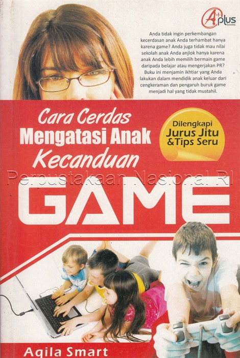 Cover Cara Cerdas Mengatasi Anak Kecanduan game / Aqila Smart