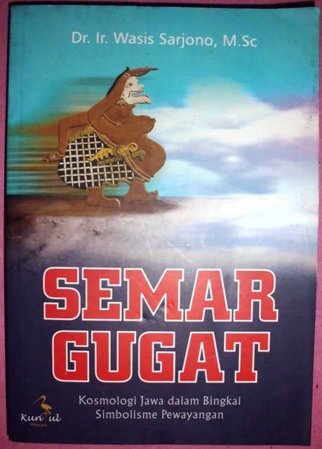 Cover Semar Gugat :  Kosmologi JAwa dalam Bingkai Simbolisme Pewayangan / Sarjono, Wasis