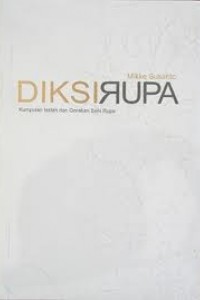 Cover Diksi Rupa Kumpulan Istilah Seni Rupa / Susanto, Mikke