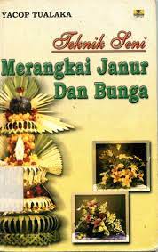 Cover Teknik seni merangkai janur & bunga / TUALAKA, Yacop